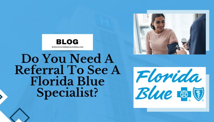 Do You Need A Referral To See A Florida Blue Specialist