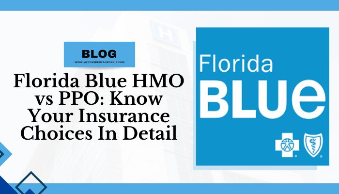 Florida Blue HMO vs PPO: Know Your Insurance Choices In Detail